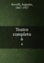 Teatro completo. 6 - Augusto Novelli