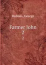 Farmer John. 2 - George Holmes