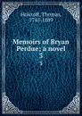 Memoirs of Bryan Perdue; a novel. 3 - Thomas Holcroft