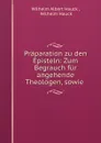 Praparation zu den Episteln: Zum Begrauch fur angehende Theologen, sowie . - Wilhelm Albert Hauck