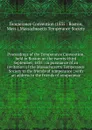 Proceedings of the Temperance Convention, held in Boston on the twenty-third September, 1835 : in pursuance of an invitation of the Massachusetts Temperance Society to the friends of temperance : with an address to the friends of temperance - Temperance Convention