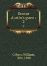 Doctor Austin.s guests. 2 - William Gilbert