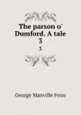 The parson o. Dumford. A tale. 3 - Fenn George Manville
