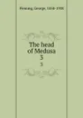 The head of Medusa. 3 - George Fleming