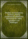 Studies in European history; being academical addresses delivered by John Ignatius von Dollinger - Johann Joseph Ignaz von Döllinger