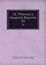 St. Thomas.s Hospital Reports. 35 - London