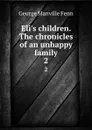Eli.s children. The chronicles of an unhappy family. 2 - Fenn George Manville
