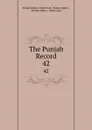 The Punjab Record. 42 - India. Chief Court