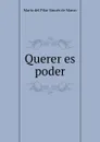 Querer es poder - María del Pilar Sinués de Marco