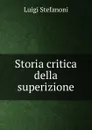 Storia critica della superizione - Luigi Stefanoni