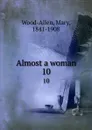 Almost a woman. 10 - Mary Wood-Allen