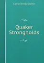 Quaker Strongholds - Caroline Emelia Stephen