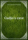 Cudjo.s cave - J. T. Trowbridge