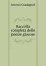 Raccolta completa delle poesie giocose - Antonio Guadagnoli