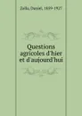 Questions agricoles d.hier et d.aujourd.hui - Daniel Zolla