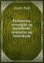 Psalmerne, oversatte og fortolkede: oversatte og fortolkede - Frants Buhl