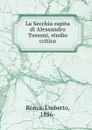 La Secchia rapita di Alessandro Tassoni, studio critico - Umberto Ronca