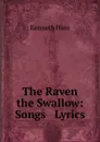 The Raven . the Swallow: Songs . Lyrics - Kenneth Hare