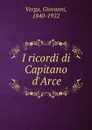 I ricordi di Capitano d.Arce - Giovanni Verga