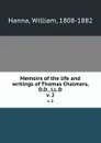 Memoirs of the life and writings of Thomas Chalmers, D.D., LL.D. v. 2 - William Hanna