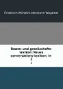 Staats- und gesellschafts-lexikon: Neues conversations-lexikon: in . 2 - Friedrich Wilhelm Hermann Wagener