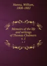 Memoirs of the life and writings of Thomas Chalmers . v. 1 - William Hanna