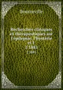 Recherches cliniques et therapeutiques sur l.epilepsie, l.hysterie et l . 2 1881 - Bourneville