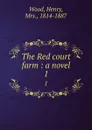 The Red court farm : a novel. 1 - Henry Wood