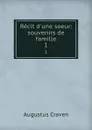 Recit d.une soeur: souvenirs de famille. 1 - Craven Augustus