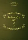 Redwood; a tale . 2 - Catharine Maria Sedgwick