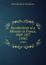 Recollections of a Minister to France, 1869-1877. 11662 - Elihu Benjamin Washburne