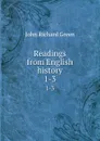 Readings from English history. 1-3 - John Richard Green