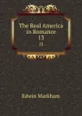The Real America in Romance. 13 - Edwin Markham