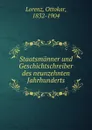 Staatsmanner und Geschichtschreiber des neunzehnten Jahrhunderts - Ottokar Lorenz