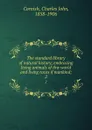 The standard library of natural history; embracing living animals of thw world and living races if mankind;. 2 - Charles John Cornish