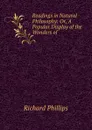 Readings in Natural Philosophy: Or, A Popular Display of the Wonders of . - Richard Phillips