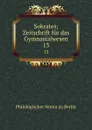 Sokrates; Zeitschrift fur das Gymnasialwesen. 13 - Philologischer Verein zu Berlin