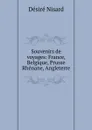 Souvenirs de voyages: France, Belgique, Prusse Rhenane, Angleterre - Désiré Nisard