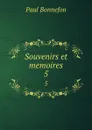 Souvenirs et memoires. 5 - Paul Bonnefon