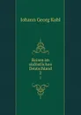 Reisen im sudostlichen Deutschland. 2 - Kohl Johann Georg