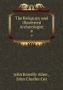 The Reliquary and Illustrated Archaeologist. 9 - John Romilly Allen