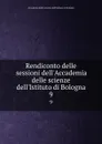 Rendiconto delle sessioni dell.Accademia delle scienze dell.Istituto di Bologna. 9 - 