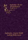 Sophokles: fur den Schulgebrauch. 2,.pts. 4-5 - Gustav Wolff Sophocles