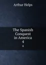 The Spanish Conquest in America. 4 - Helps Arthur