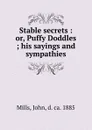 Stable secrets : or, Puffy Doddles ; his sayings and sympathies - John Mills