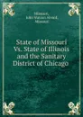 State of Missouri Vs. State of Illinois and the Sanitary District of Chicago . - John Watson Alvord Missouri