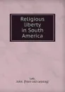Religious liberty in South America - John Lee