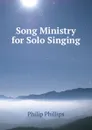 Song Ministry for Solo Singing - Philip Phillips