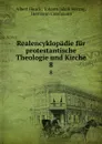 Realencyklopadie fur protestantische Theologie und Kirche. 8 - Albert Hauck