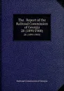 The . Report of the Railroad Commission of Georgia. 28 (1899/1900) - Railroad Commission of Georgia